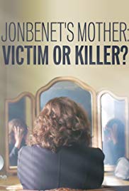 JonBenets Mother: Victim or Killer (2016)