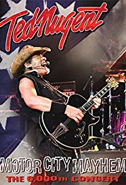 Ted Nugent: Motor City Mayhem  The 6000th Show (2008)
