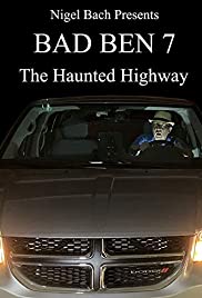 Watch Full Movie :Bad Ben 7: The Haunted Highway (2019)