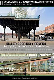 Diller Scofidio + Renfro: Reimagining Lincoln Center and the High Line (2012)