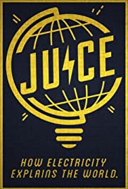Juice: How Electricity Explains The World (2019)