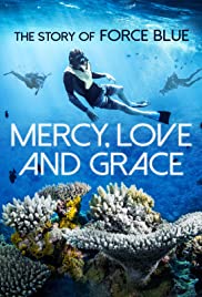Mercy, Love & Grace: The Story of Force Blue (2017)