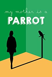 My Mother Is a Parrot (2017)