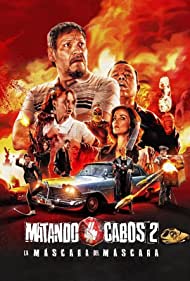Watch Full Movie :Matando Cabos 2, La Mascara del Mascara (2021)