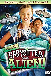 Watch Full Movie :I Think My Babysitters an Alien (2015)