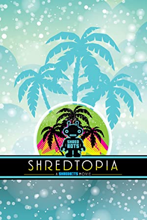 Watch Full Movie :Shredtopia (2015)