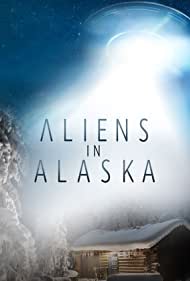 Aliens in Alaska (2021-2022)