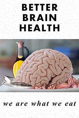 Better Brain Health We Are What We Eat (2019)
