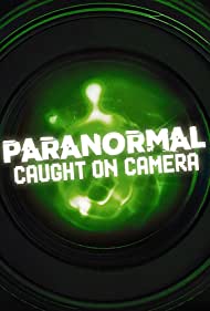 Paranormal Caught on Camera (2019)