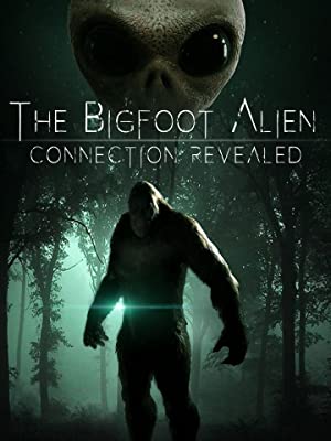 The Bigfoot Alien Connection Revealed (2020)