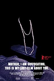 Mother, I Am Suffocating This Is My Last Film About You  (2019)