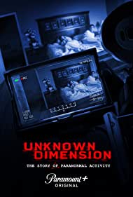 Unknown Dimension The Story of Paranormal Activity (2021)