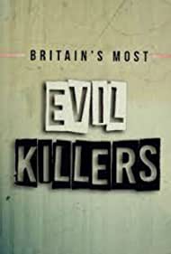 Watch Full Tvshow :Britains Most Evil Killers (2017–2021)
