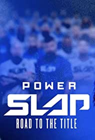 Watch Full Movie :Power Slap Road to the Title (2023-)