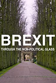 Watch Full Movie :Brexit Through the Non Political Glass (2021)