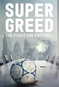 Super Greed The Fight for Football (2022)