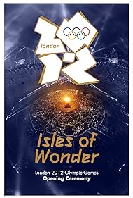 London 2012 Olympic Opening Ceremony Isles of Wonder (2012)
