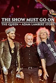 The Show Must Go On The Queen + Adam Lambert Story (2019)