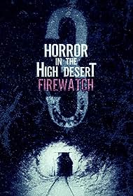 Horror in the High Desert 3 Firewatch (2024)