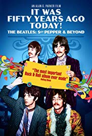 It Was Fifty Years Ago Today! The Beatles: Sgt. Pepper & Beyond (2017)